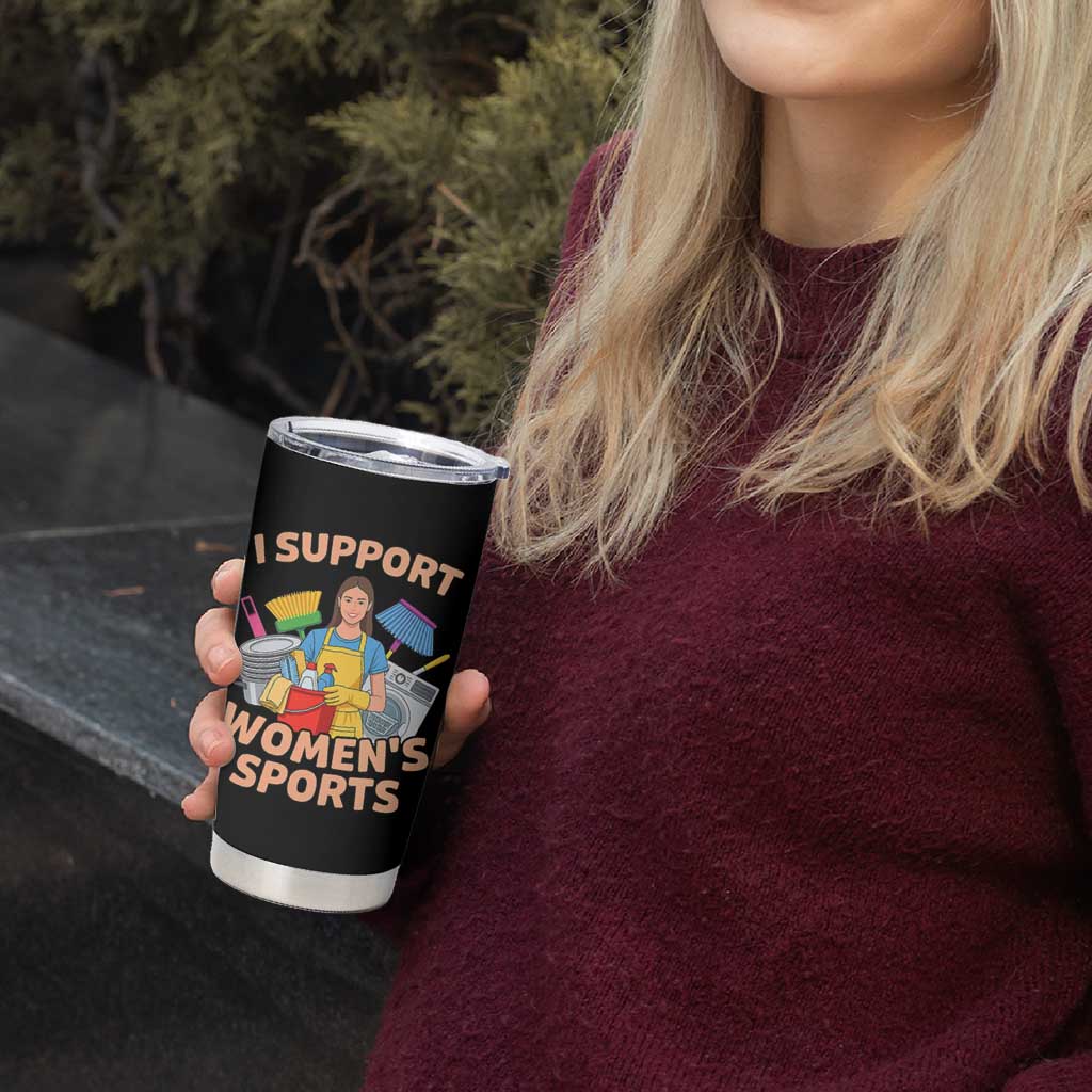 I Support Womens Sports Funny Housework Sarcastic Tumbler Cup Edgy Humor Fan Gift