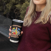 I Support Womens Sports Funny Housework Sarcastic Tumbler Cup Edgy Humor Fan Gift