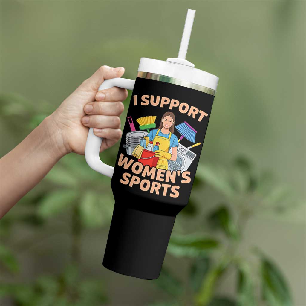 I Support Womens Sports Funny Housework Sarcastic Tumbler With Handle Edgy Humor Fan Gift
