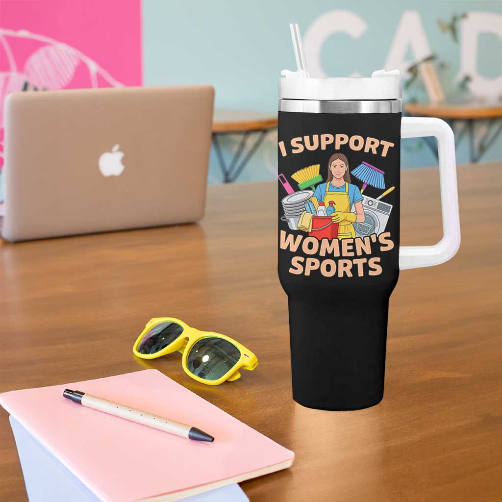 I Support Womens Sports Funny Housework Sarcastic Tumbler With Handle Edgy Humor Fan Gift