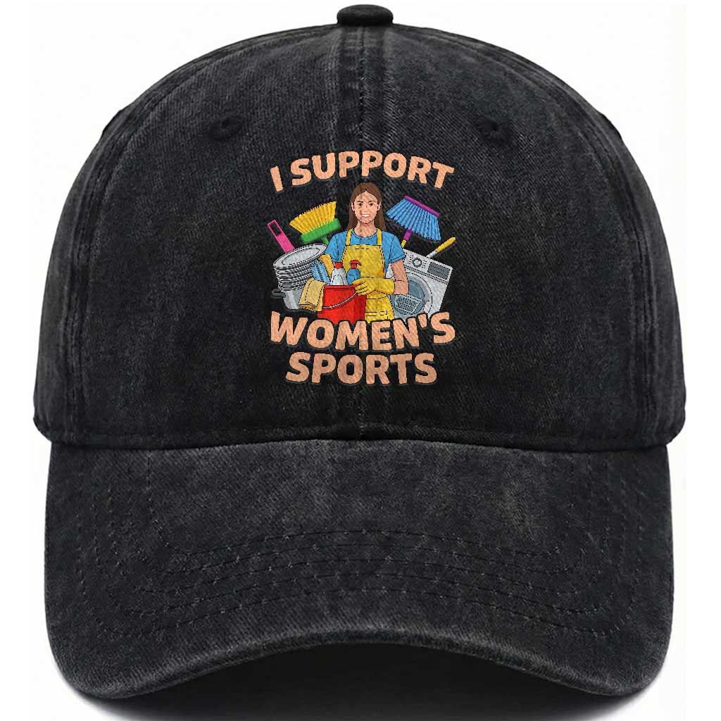 I Support Womens Sports Funny Housework Sarcastic Washed Cotton Baseball Cap Edgy Humor Fan Gift
