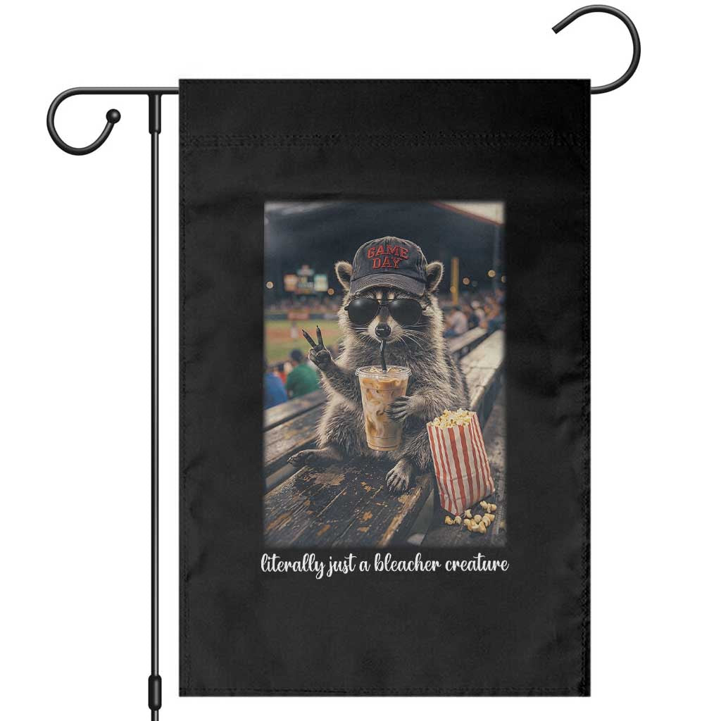 Literally Just A Bleacher Creature Funny Raccoon Baseball Graphic Garden Flag Cool Game Day Fan Gift