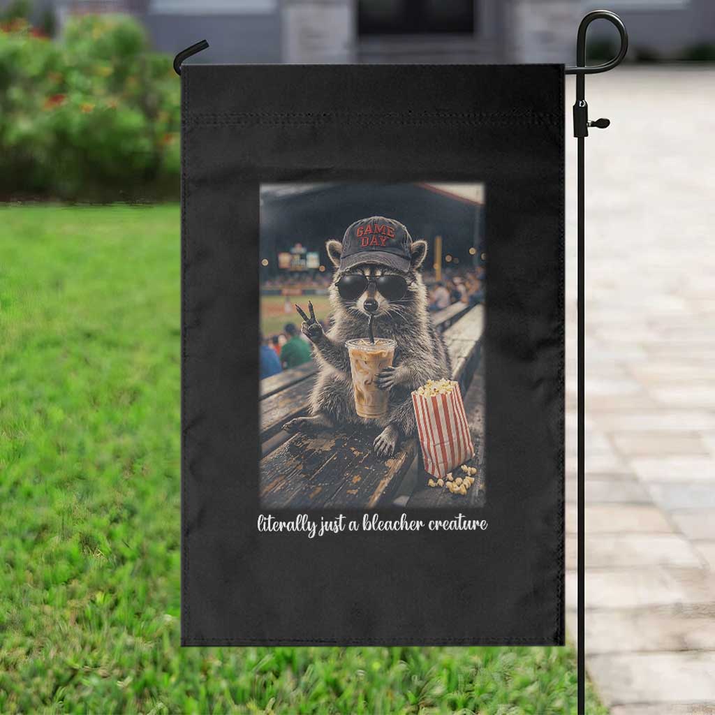 Literally Just A Bleacher Creature Funny Raccoon Baseball Graphic Garden Flag Cool Game Day Fan Gift
