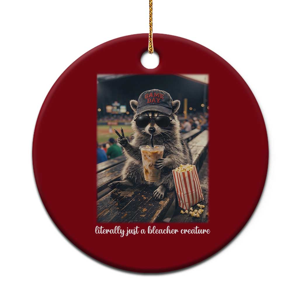 Literally Just A Bleacher Creature Funny Raccoon Baseball Graphic Ceramic Ornament Cool Game Day Fan Gift