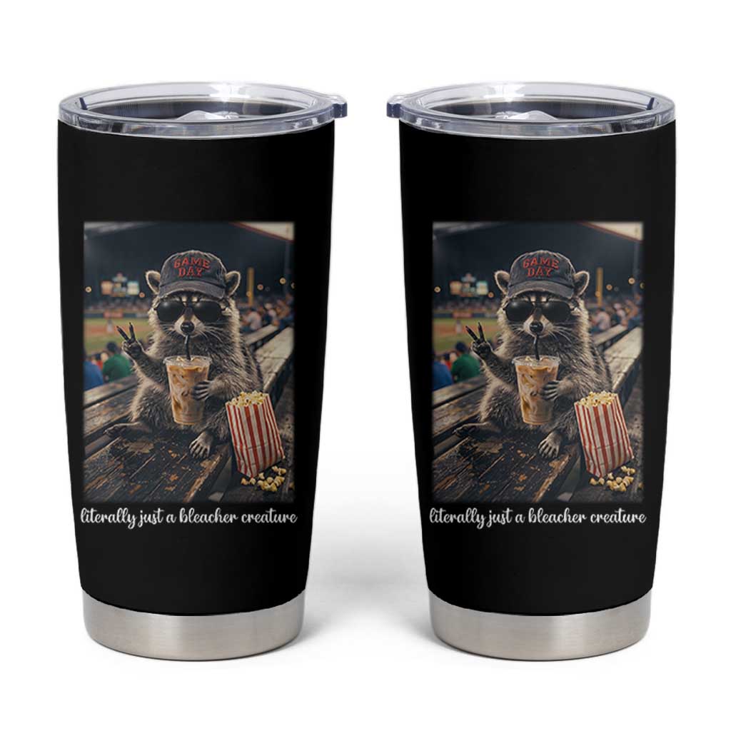 Literally Just A Bleacher Creature Funny Raccoon Baseball Graphic Tumbler Cup Cool Game Day Fan Gift