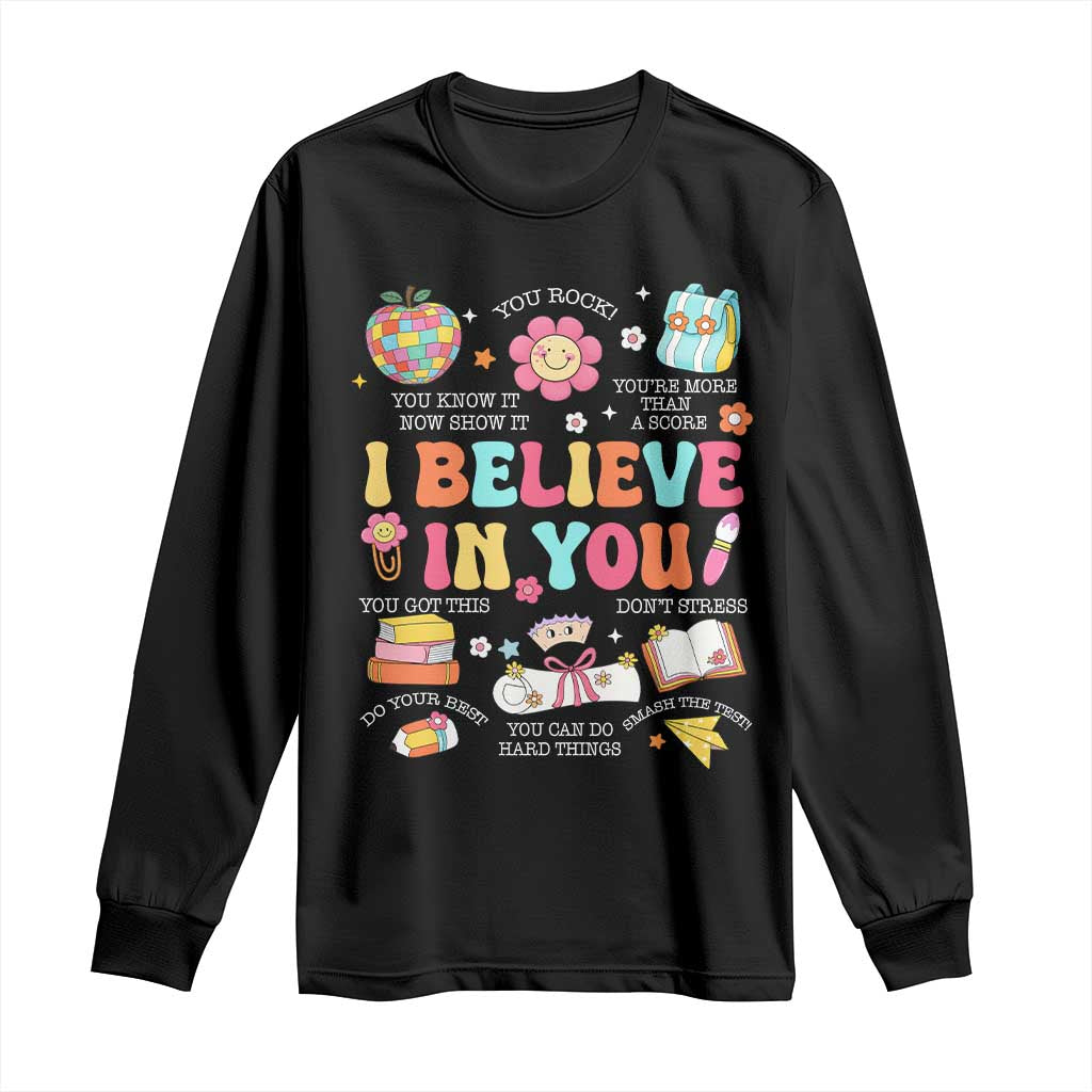 Groovy I Believe In You Testing Motivation Long Sleeve Shirt More Than A Score for Teacher Student