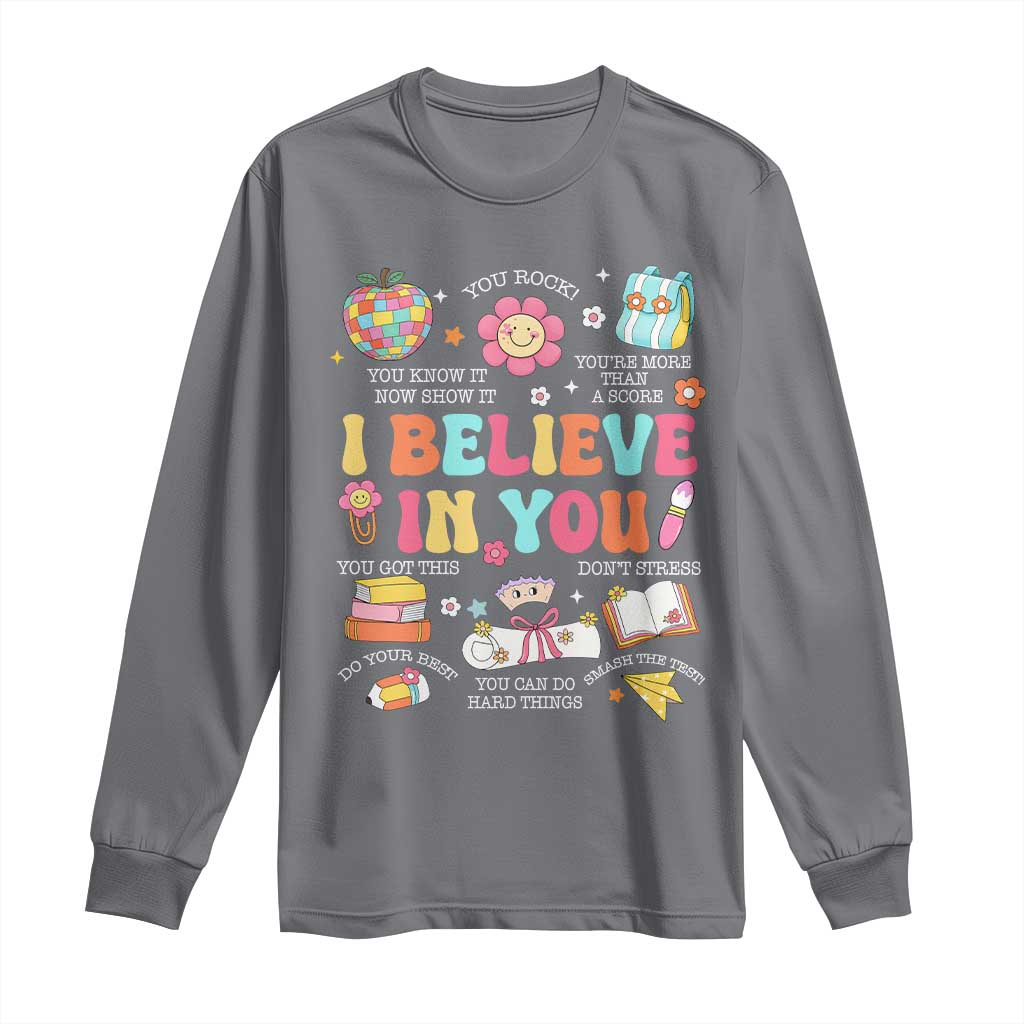 Groovy I Believe In You Testing Motivation Long Sleeve Shirt More Than A Score for Teacher Student