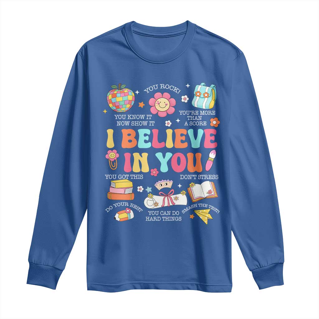 Groovy I Believe In You Testing Motivation Long Sleeve Shirt More Than A Score for Teacher Student
