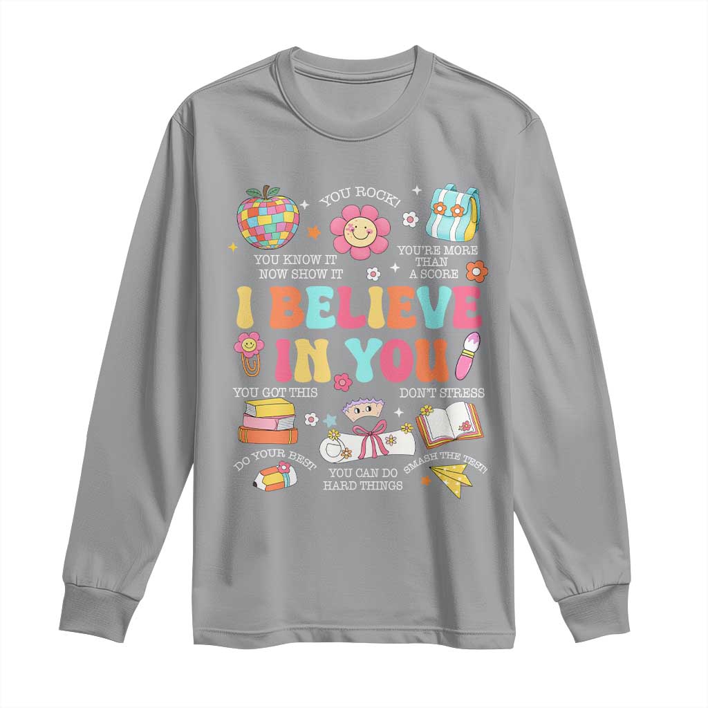 Groovy I Believe In You Testing Motivation Long Sleeve Shirt More Than A Score for Teacher Student