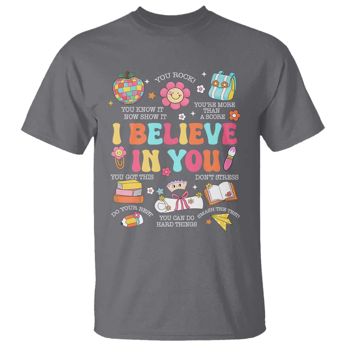 Groovy I Believe In You Testing Motivation T Shirt More Than A Score for Teacher Student