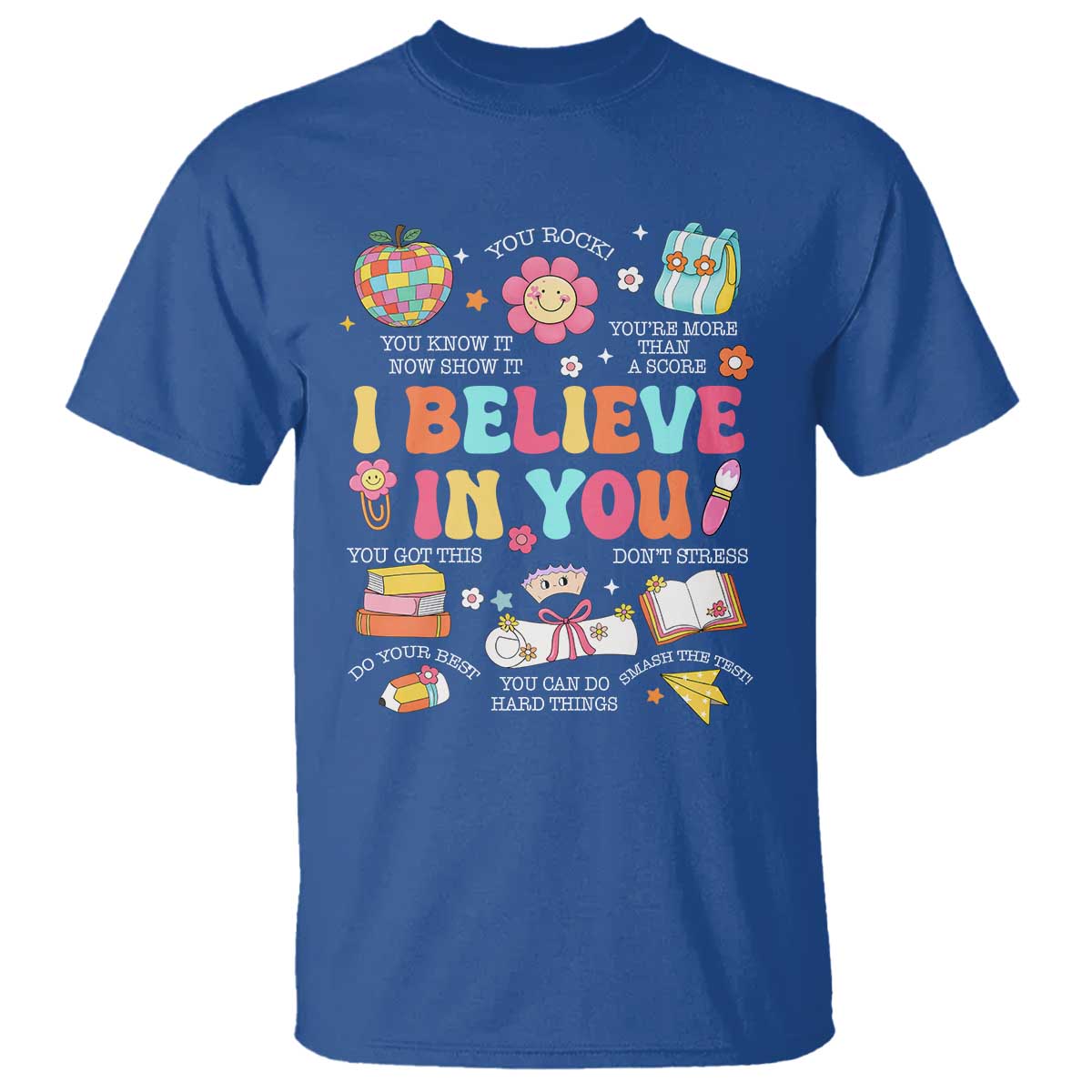 Groovy I Believe In You Testing Motivation T Shirt More Than A Score for Teacher Student