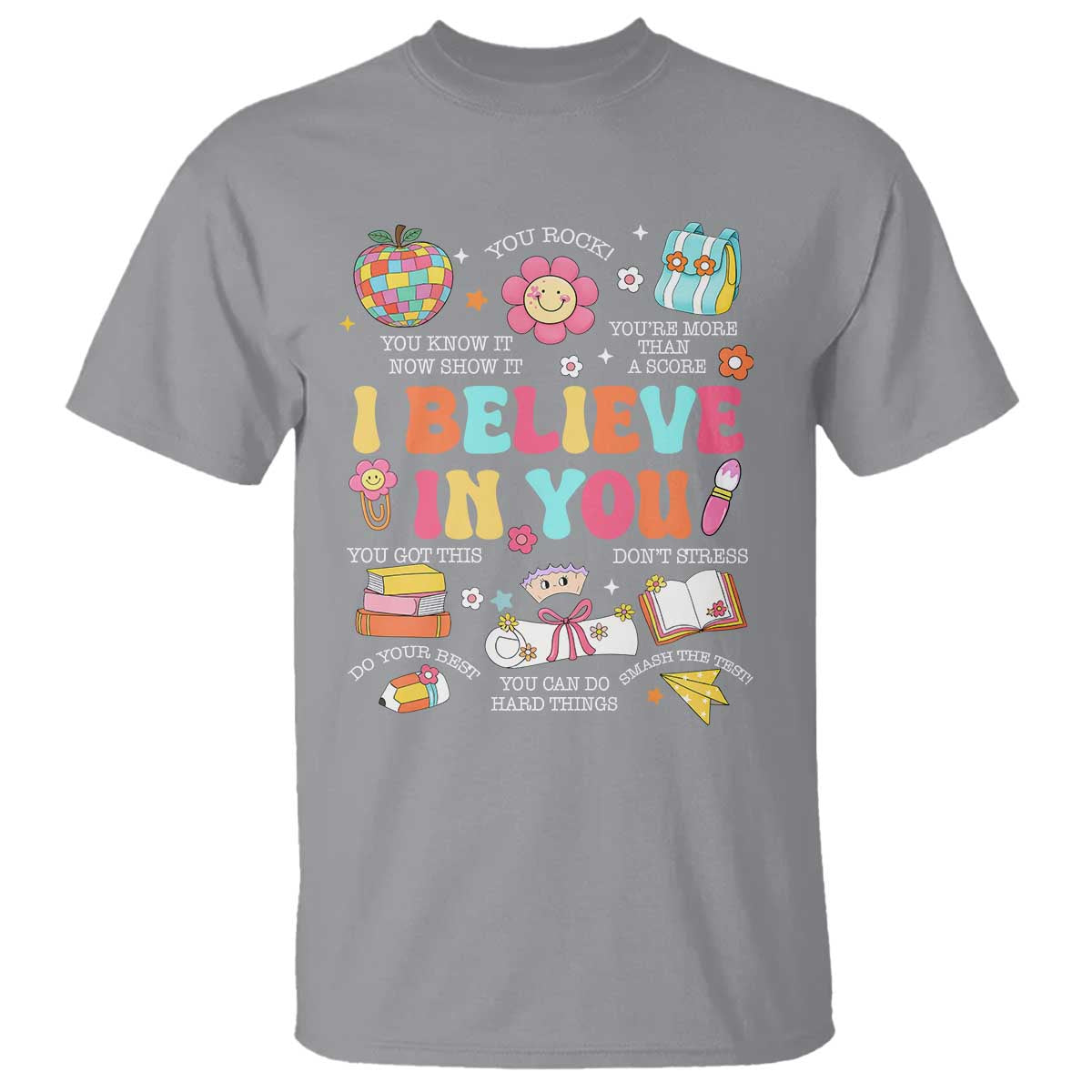 Groovy I Believe In You Testing Motivation T Shirt More Than A Score for Teacher Student