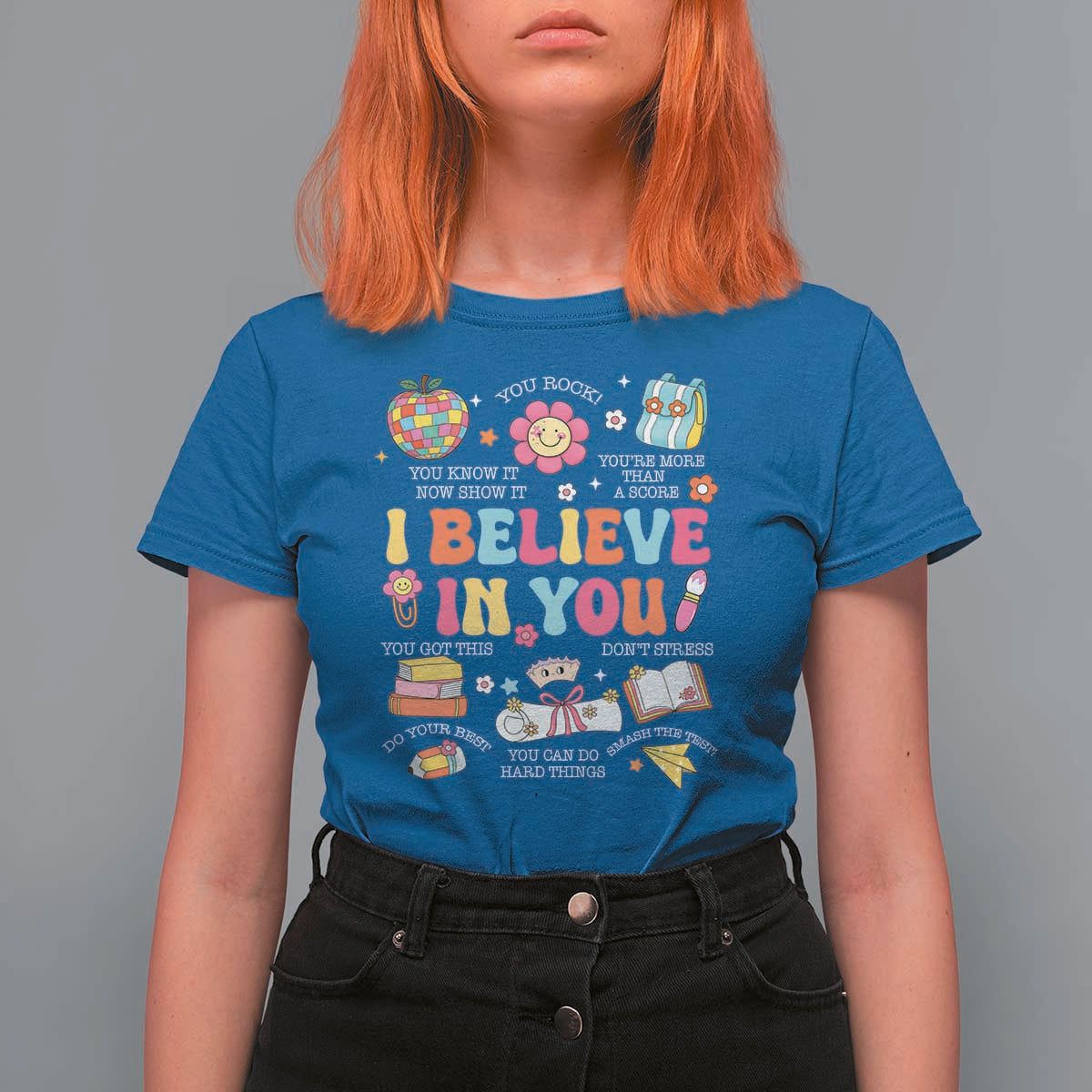 Groovy I Believe In You Testing Motivation T Shirt For Women More Than A Score for Teacher Student
