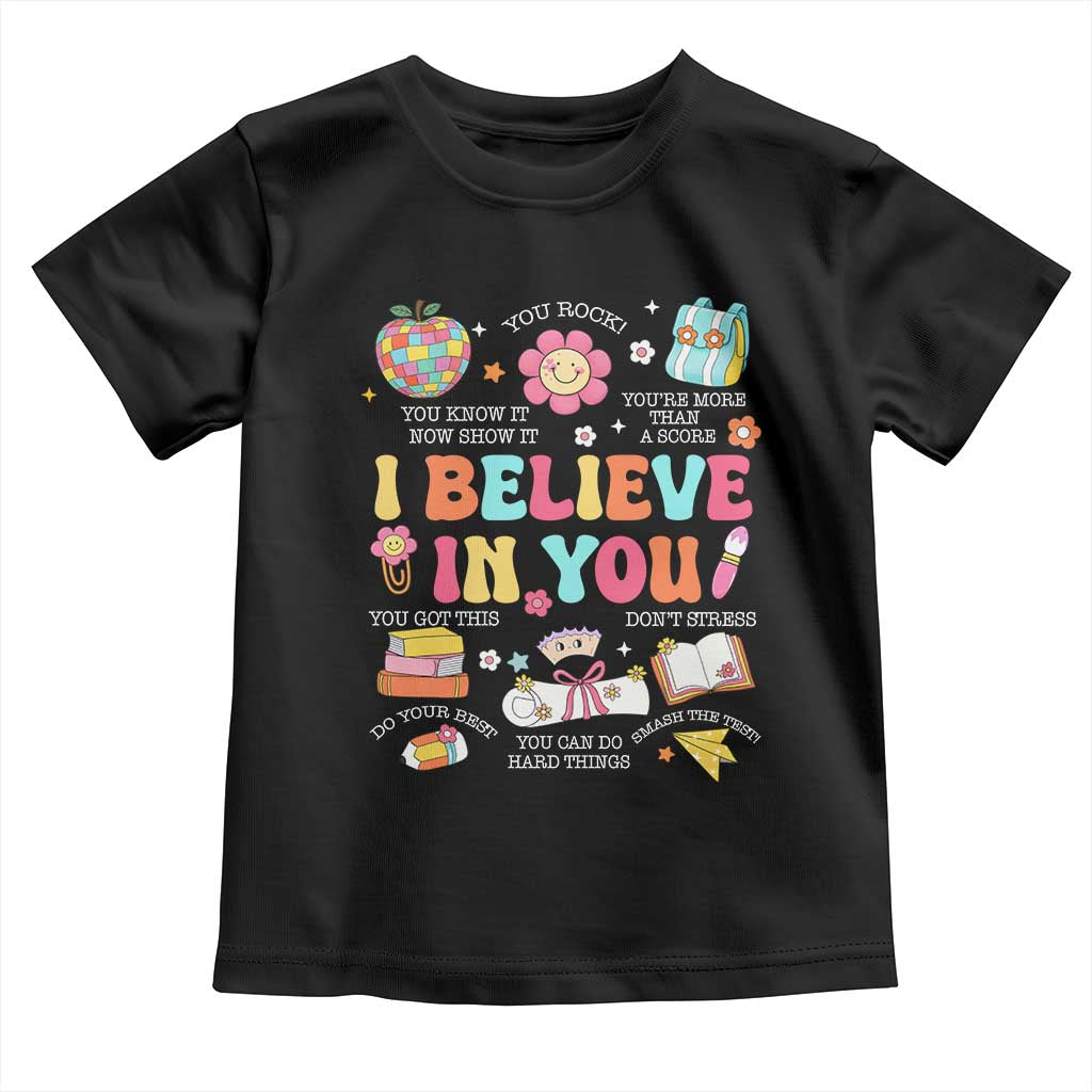 Groovy I Believe In You Testing Motivation Toddler T Shirt More Than A Score for Teacher Student