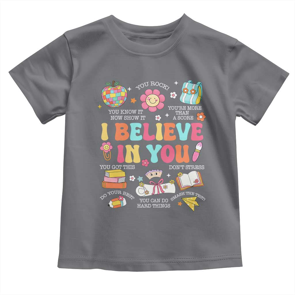Groovy I Believe In You Testing Motivation Toddler T Shirt More Than A Score for Teacher Student