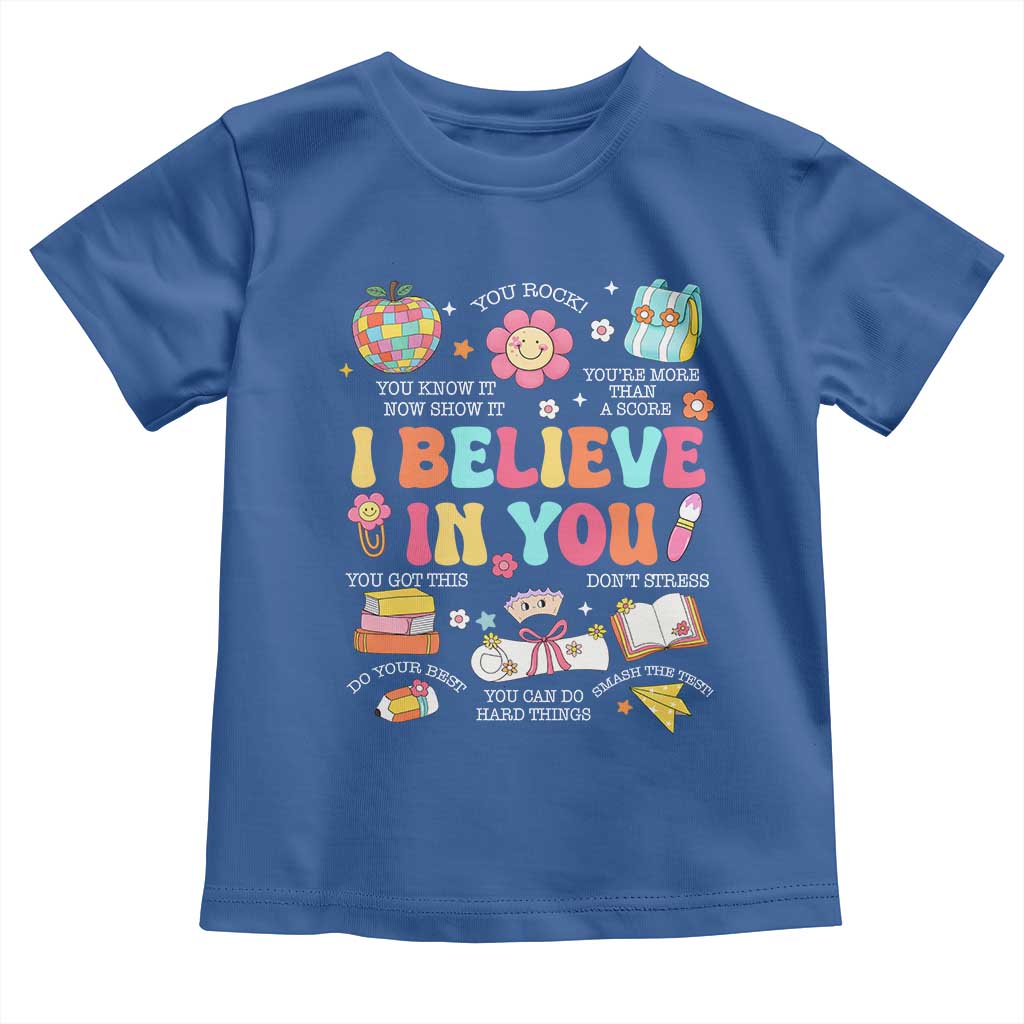 Groovy I Believe In You Testing Motivation Toddler T Shirt More Than A Score for Teacher Student