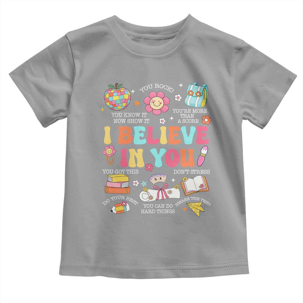 Groovy I Believe In You Testing Motivation Toddler T Shirt More Than A Score for Teacher Student