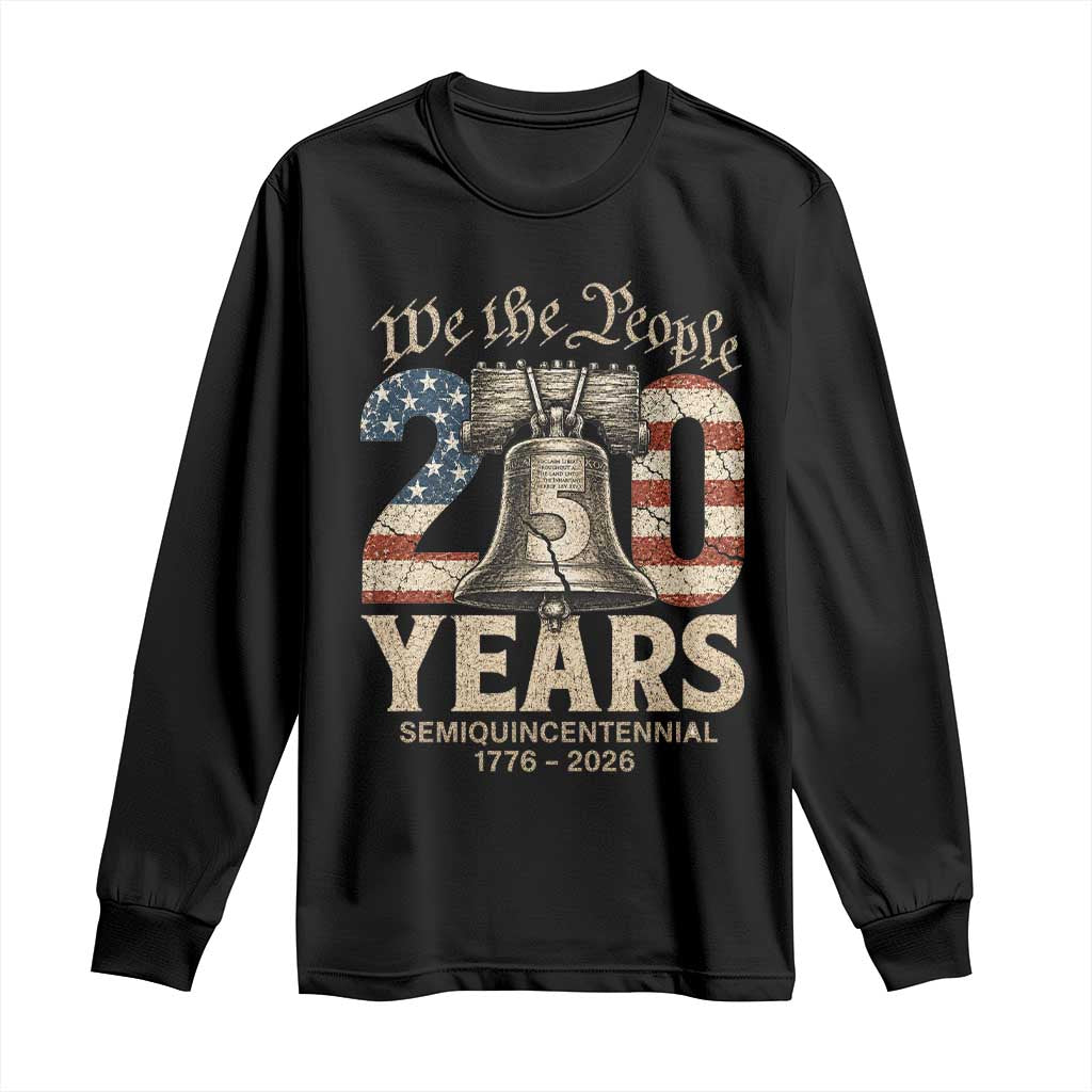 We The People 250 Years Liberty Bell Patriotic Long Sleeve Shirt American Semi-Quincentennial