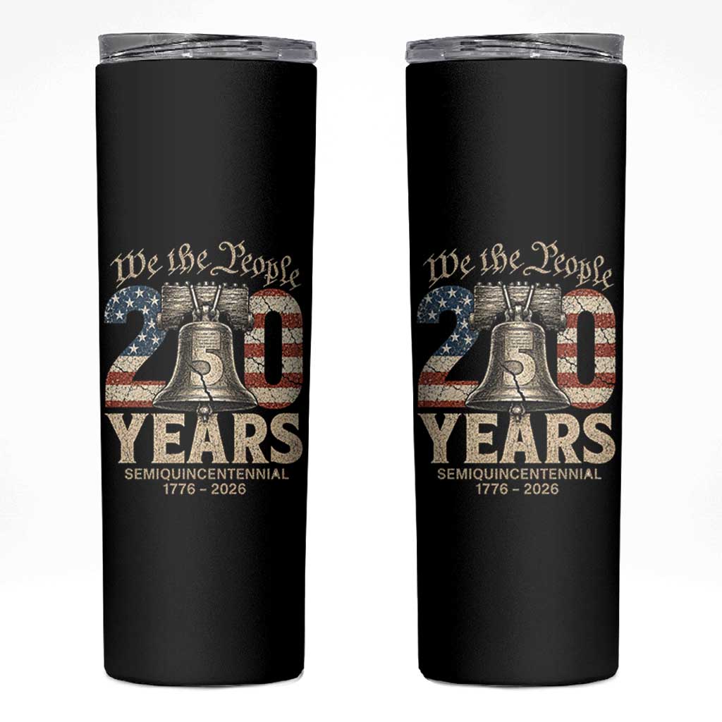 We The People 250 Years Liberty Bell Patriotic Skinny Tumbler American Semi-Quincentennial