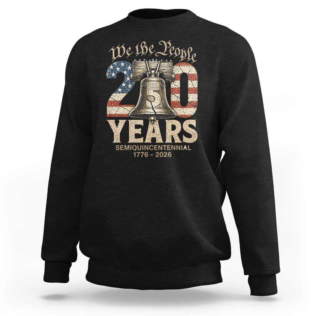 We The People 250 Years Liberty Bell Patriotic Sweatshirt American Semi-Quincentennial