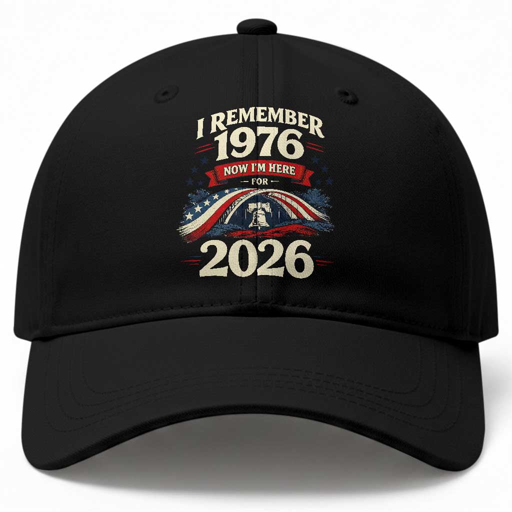 I Remember 1976 Now Im Here For 2026 Baseball Cap Liberty Bell 50th Birthday