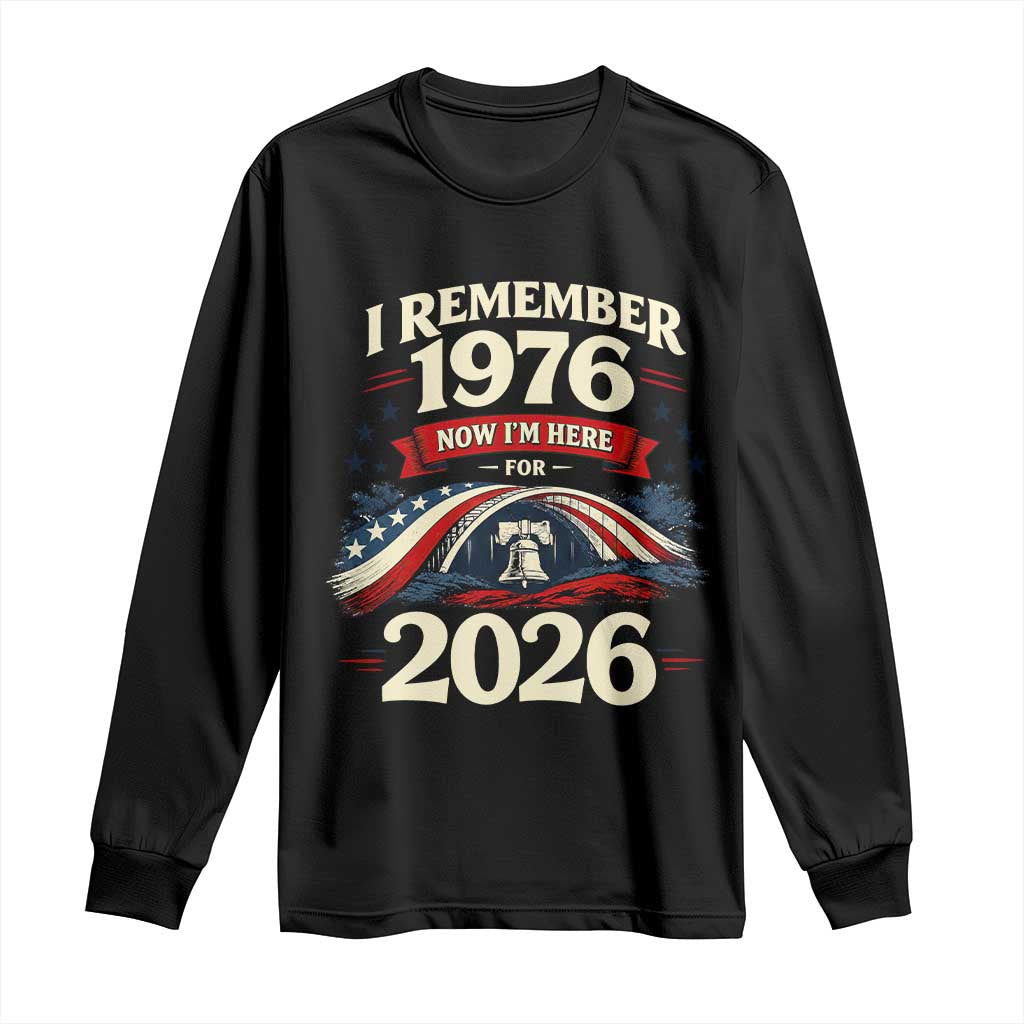 I Remember 1976 Now Im Here For 2026 Long Sleeve Shirt Liberty Bell 50th Birthday