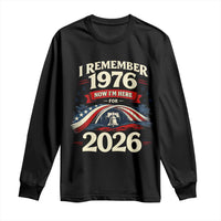 I Remember 1976 Now Im Here For 2026 Long Sleeve Shirt Liberty Bell 50th Birthday