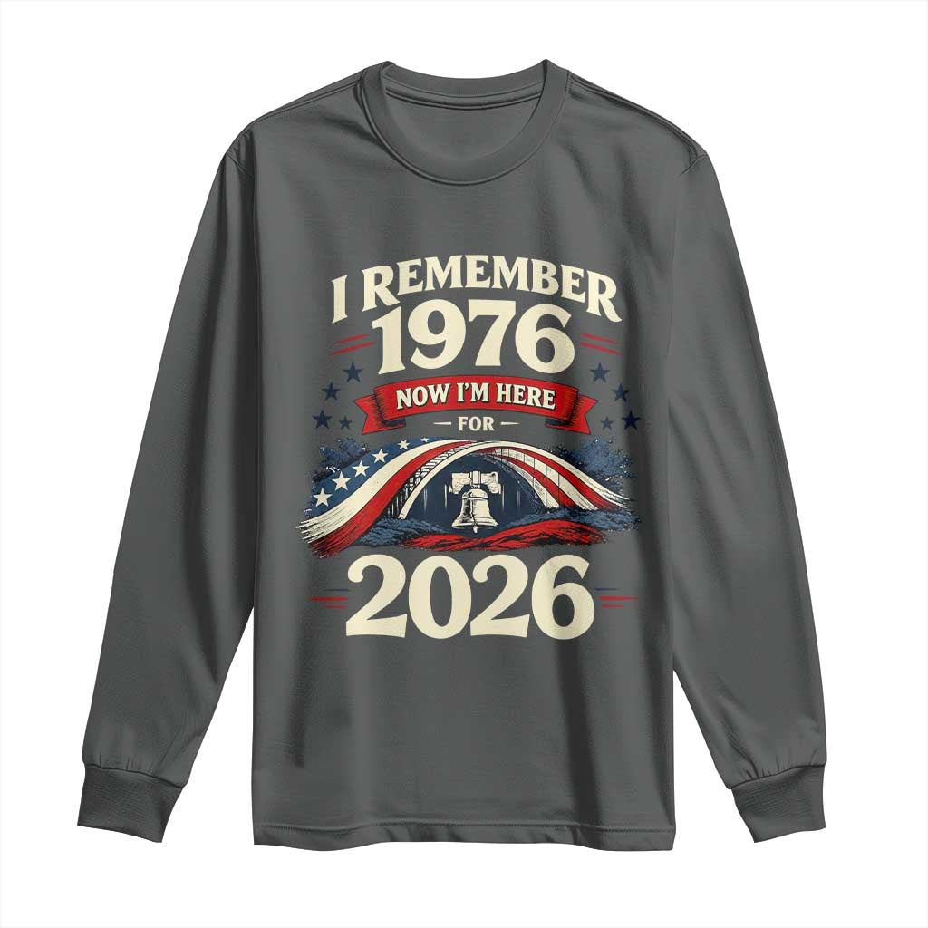 I Remember 1976 Now Im Here For 2026 Long Sleeve Shirt Liberty Bell 50th Birthday