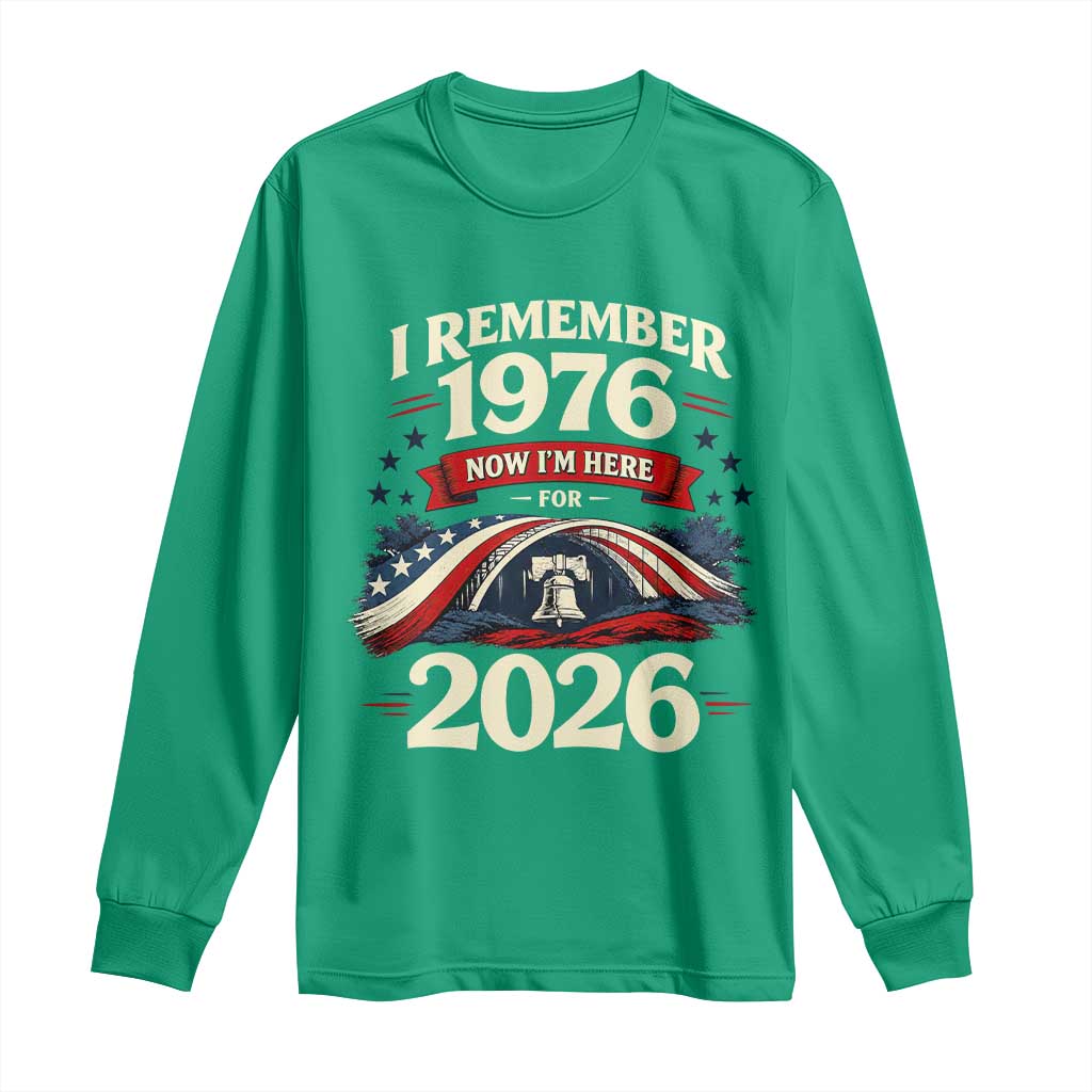I Remember 1976 Now Im Here For 2026 Long Sleeve Shirt Liberty Bell 50th Birthday