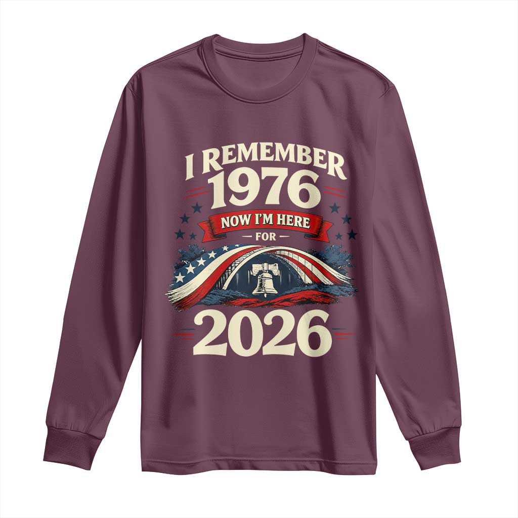 I Remember 1976 Now Im Here For 2026 Long Sleeve Shirt Liberty Bell 50th Birthday
