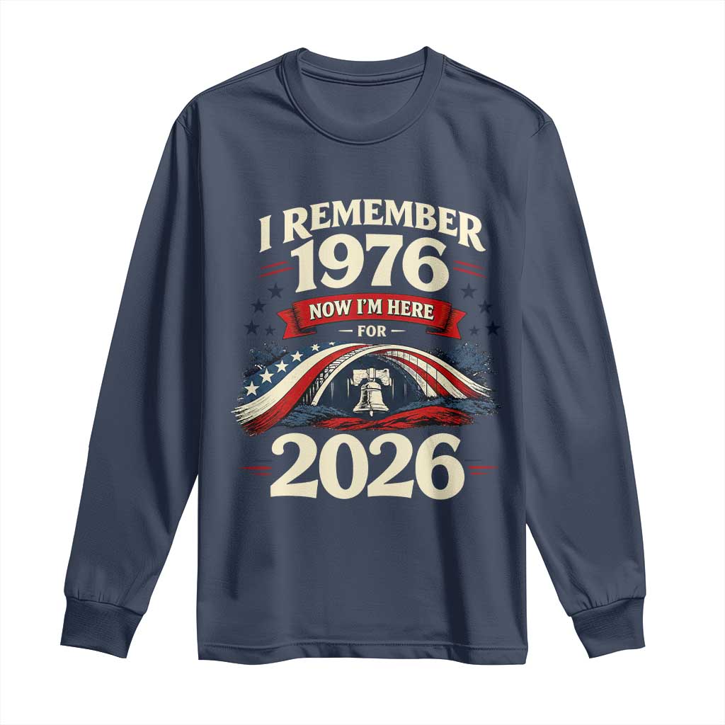 I Remember 1976 Now Im Here For 2026 Long Sleeve Shirt Liberty Bell 50th Birthday