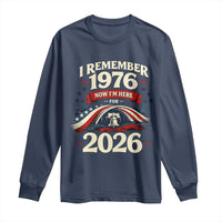 I Remember 1976 Now Im Here For 2026 Long Sleeve Shirt Liberty Bell 50th Birthday