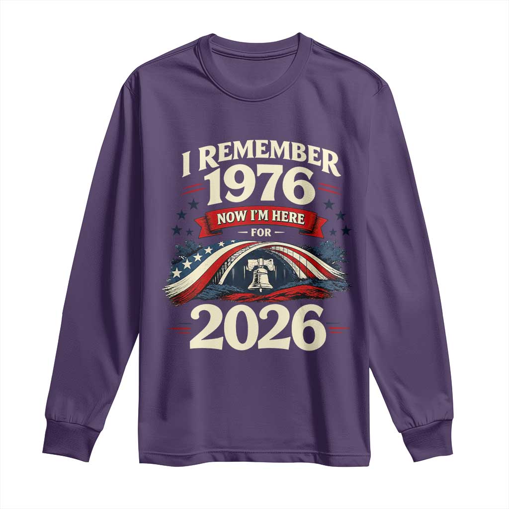I Remember 1976 Now Im Here For 2026 Long Sleeve Shirt Liberty Bell 50th Birthday
