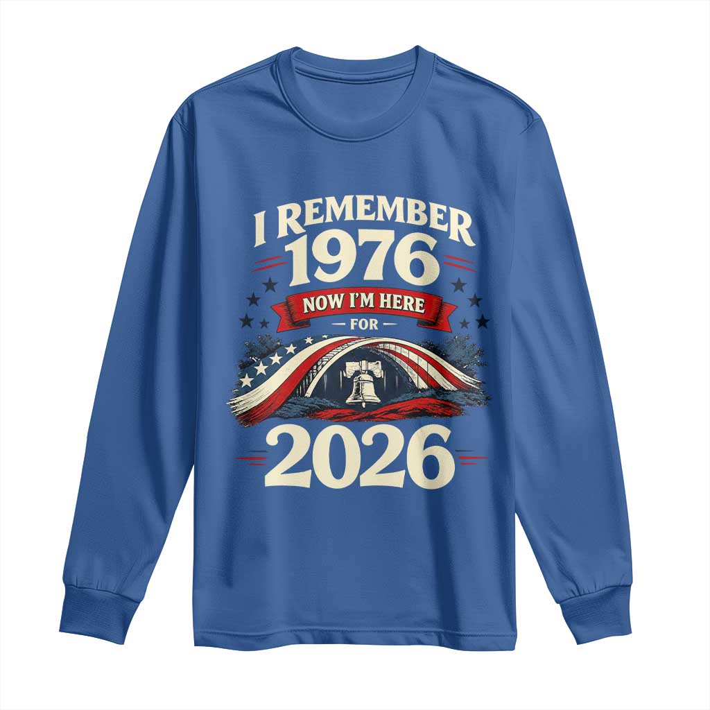 I Remember 1976 Now Im Here For 2026 Long Sleeve Shirt Liberty Bell 50th Birthday