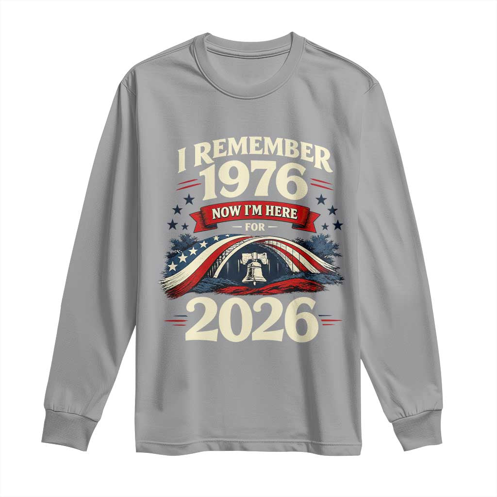 I Remember 1976 Now Im Here For 2026 Long Sleeve Shirt Liberty Bell 50th Birthday