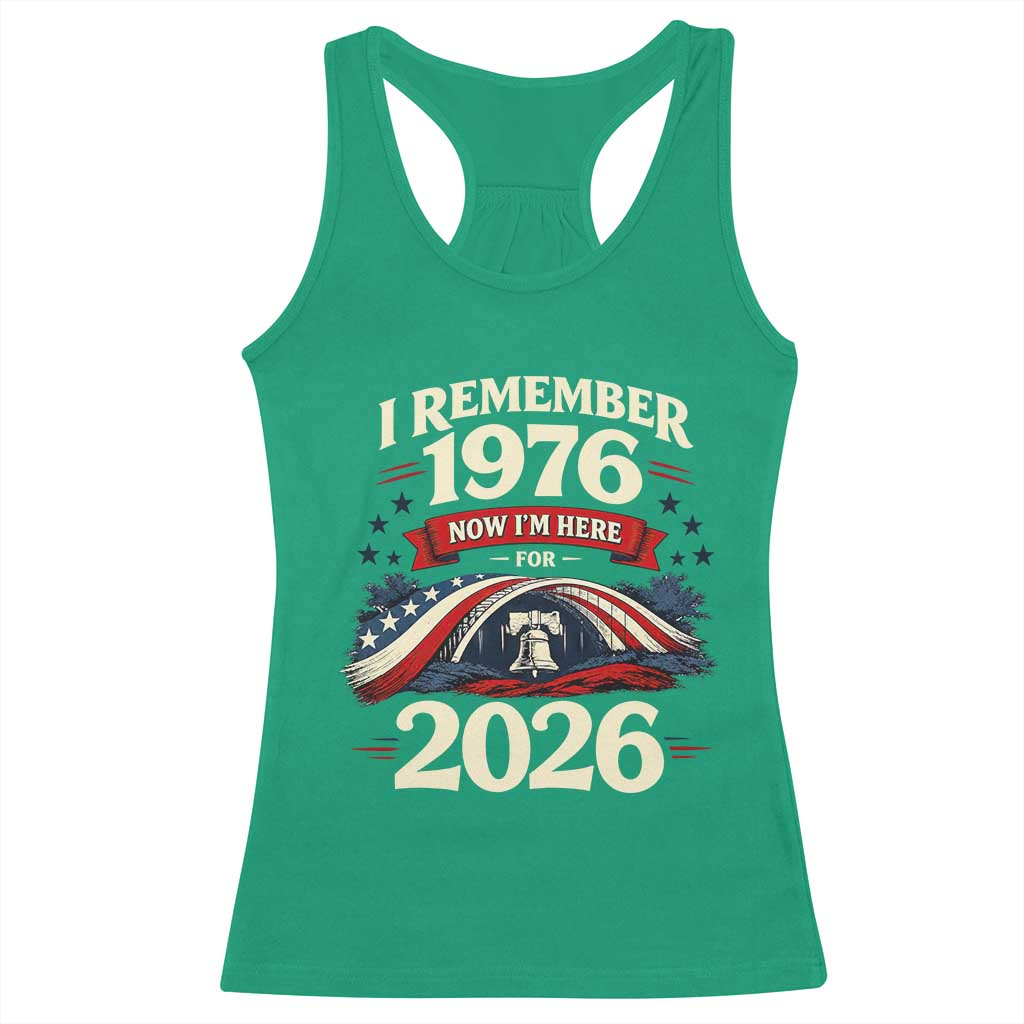 I Remember 1976 Now Im Here For 2026 Racerback Tank Top Liberty Bell 50th Birthday