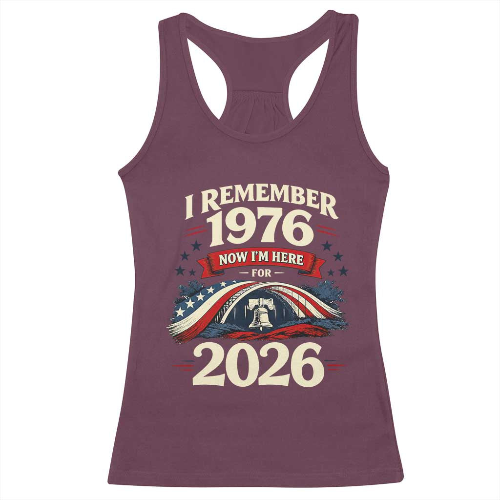 I Remember 1976 Now Im Here For 2026 Racerback Tank Top Liberty Bell 50th Birthday