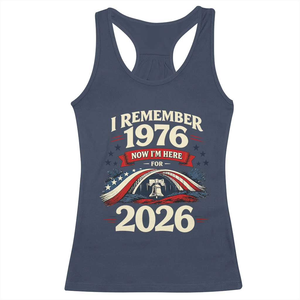 I Remember 1976 Now Im Here For 2026 Racerback Tank Top Liberty Bell 50th Birthday