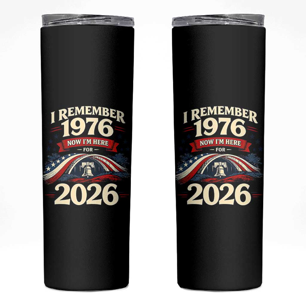 I Remember 1976 Now Im Here For 2026 Skinny Tumbler Liberty Bell 50th Birthday