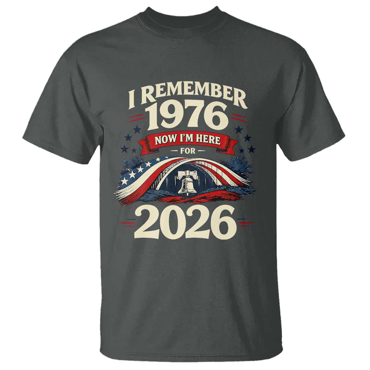 I Remember 1976 Now Im Here For 2026 T Shirt Liberty Bell 50th Birthday