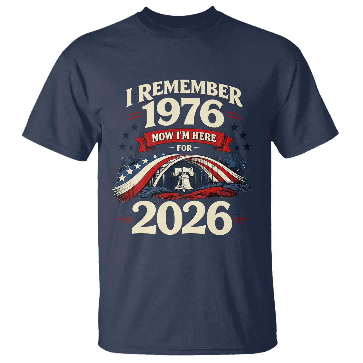 I Remember 1976 Now Im Here For 2026 T Shirt Liberty Bell 50th Birthday
