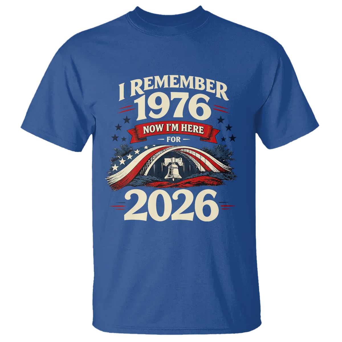 I Remember 1976 Now Im Here For 2026 T Shirt Liberty Bell 50th Birthday