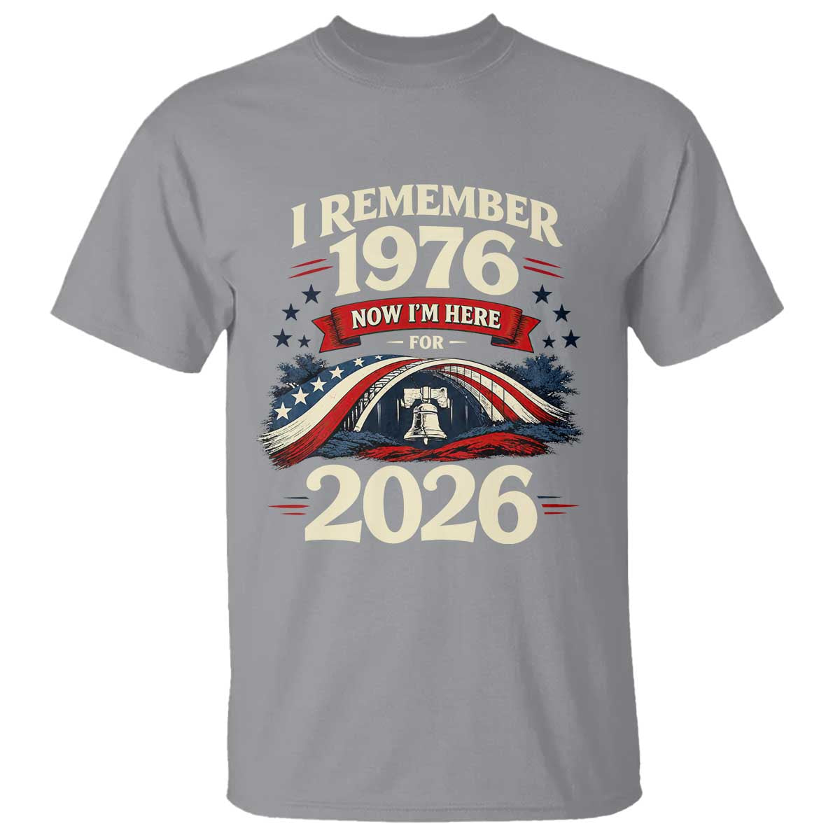 I Remember 1976 Now Im Here For 2026 T Shirt Liberty Bell 50th Birthday