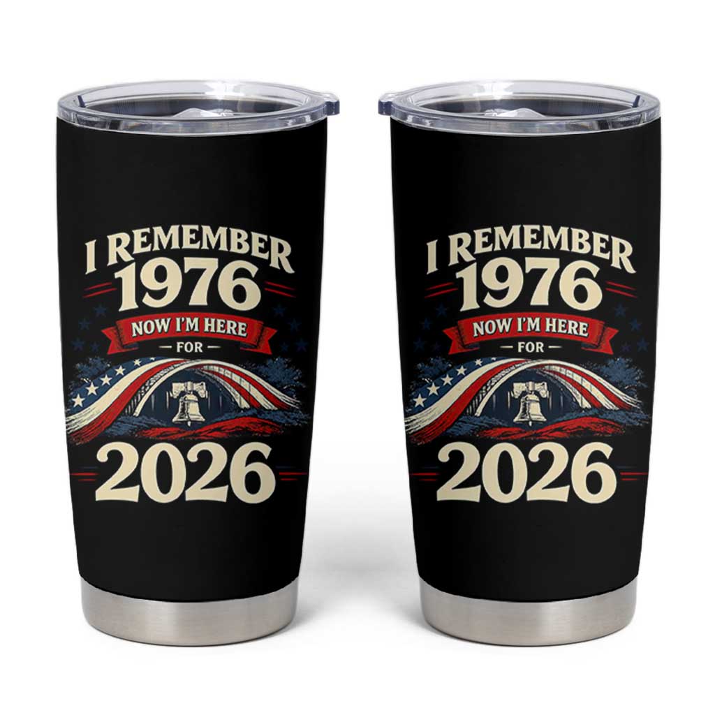 I Remember 1976 Now Im Here For 2026 Tumbler Cup Liberty Bell 50th Birthday