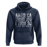 America Turns 250 I Turn 50 Hoodie Funny Patriotic 1976 50th Birthday