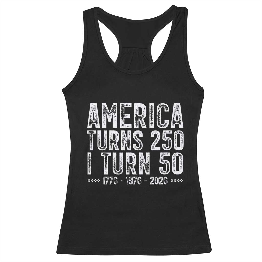 America Turns 250 I Turn 50 Racerback Tank Top Funny Patriotic 1976 50th Birthday