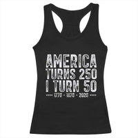 America Turns 250 I Turn 50 Racerback Tank Top Funny Patriotic 1976 50th Birthday