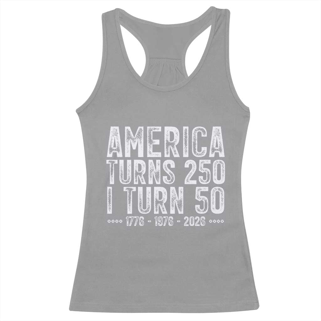 America Turns 250 I Turn 50 Racerback Tank Top Funny Patriotic 1976 50th Birthday