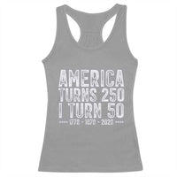America Turns 250 I Turn 50 Racerback Tank Top Funny Patriotic 1976 50th Birthday