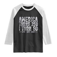 America Turns 250 I Turn 50 Raglan Shirt Funny Patriotic 1976 50th Birthday